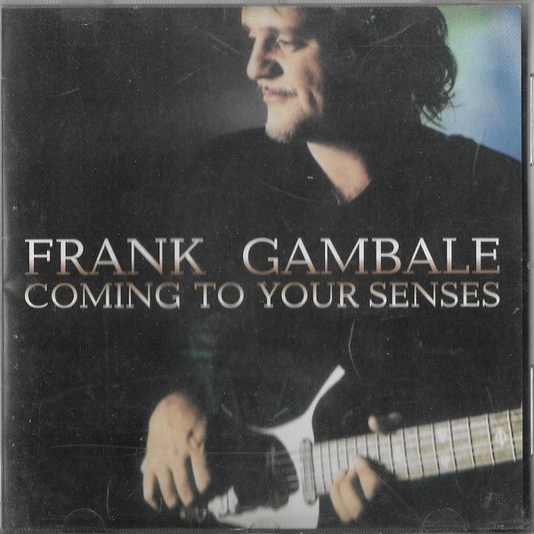 Frank Gambale - Coming To Your Senses | Releases | Discogs