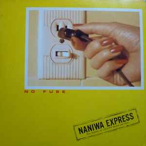 Naniwa Express – No Fuse (1982, Vinyl) - Discogs