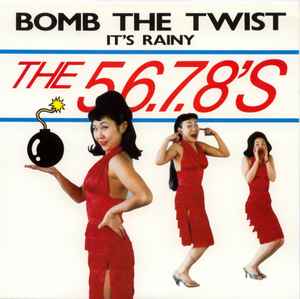 Bomb The Twist / It's Rainy - The 5.6.7.8's
