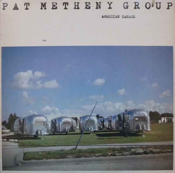 Pat Metheny Group - American Garage | Releases | Discogs