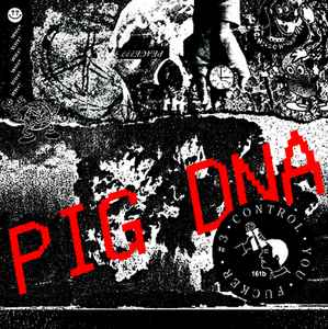 CONTROL YOU FUCKER #3 - PIG DNA
