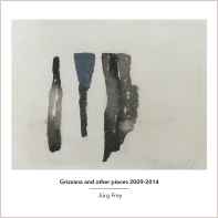 Grizzana And Other Pieces 2009-2014 - Jürg Frey