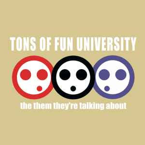 Tons Of Fun University - The Them They're Talking About album cover