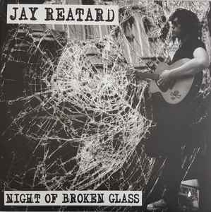 Jay Reatard - Night Of Broken Glass