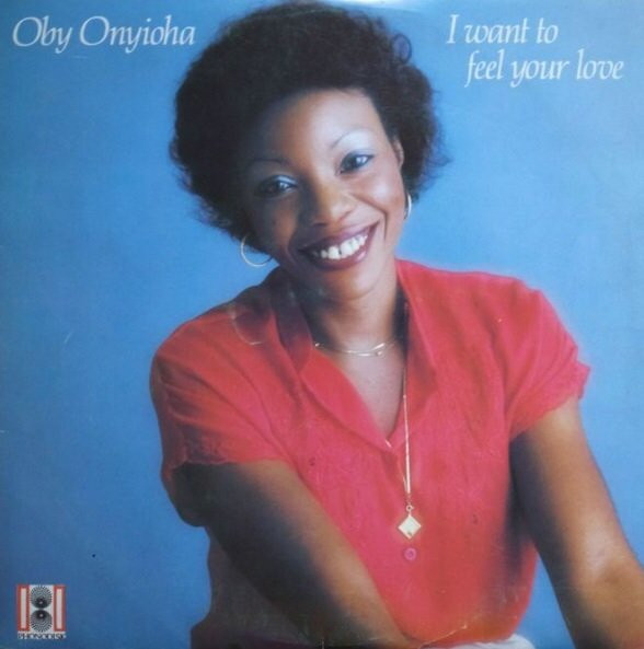 Oby Onyioha – I Want To Feel Your Love (1981, Vinyl) - Discogs