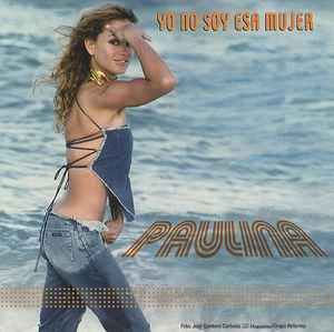 Paulina - Yo No Soy Esa Mujer | Releases | Discogs