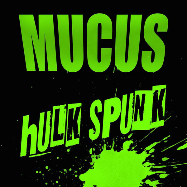 last ned album Mucus - Hulk Spunk