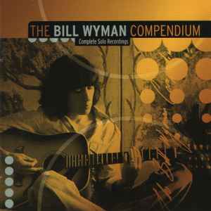 Bill Wyman - The Bill Wyman Compendium: Complete Solo Recordings album cover