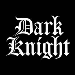 Dark Knight Dark Knight music | Discogs