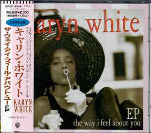 Karyn White – The Way I Feel About You EP (1992, CD) - Discogs