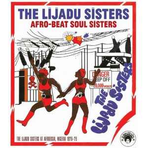 Lijadu Sisters - Afro-Beat Soul Sisters (The Lijadu Sisters At Afrodisia, Nigeria 1976-79) album cover