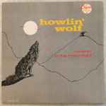 Howlin' Wolf – Moanin' In The Moonlight (1986, Vinyl) - Discogs
