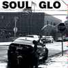 Soul Glo - Soul Glo