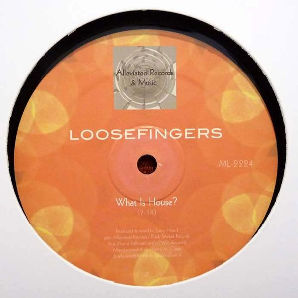 Loosefingers - What Is House? | Alleviated Records (ML-2224)