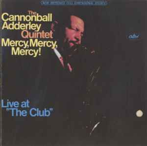 The Cannonball Adderley Quintet - Mercy, Mercy, Mercy! (Live At "The Club")