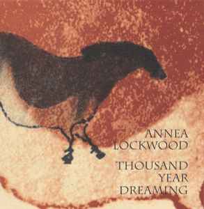 Annea Lockwood - Thousand Year Dreaming album cover
