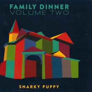 Family dinner : volume one / Snarky Puppy, ens. voc. & instr. | Snarky Puppy. Interprète