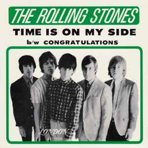 The Rolling Stones Time Is On My Side b w Congratulations 1964