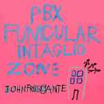 Cover von PBX Funicular Intaglio Zone, 2012-09-21, CD