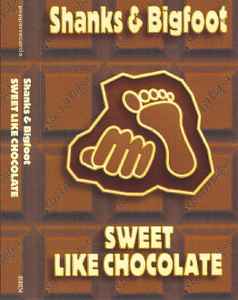 Shanks and Bigfoot, Sweet like Chocolate