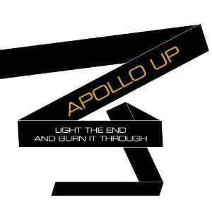 Apollo Up! - Light The End And Burn It Through album cover