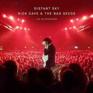 Distant Sky (Live In Copenhagen) - Nick Cave & The Bad Seeds