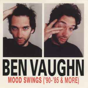 Ben Vaughn - Mood Swings ('90 - '85 & More)