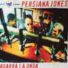 Persiana Jones - Agarra La Onda