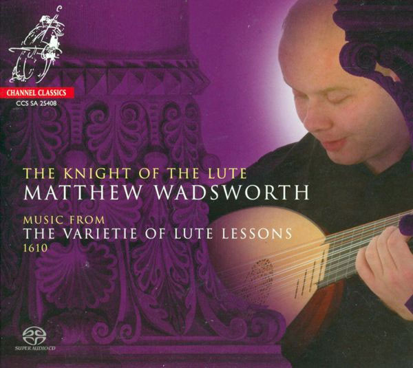 lataa albumi Matthew Wadsworth - The Knight of the Lute Music from the Varietie of Lute Lessons 1610
