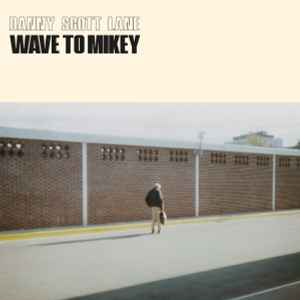 Danny Scott Lane - Wave To Mikey album cover