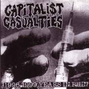 1996-1999 Years In Ruin - Capitalist Casualties