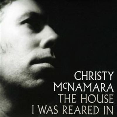 Christy McNamara - The House I Was Reared In on Discogs