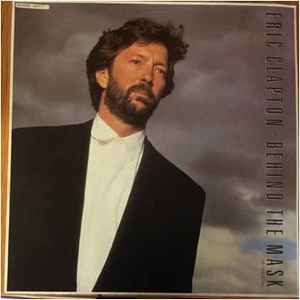 Helt tør Alfabet Diverse varer Eric Clapton – Behind The Mask (1987, Vinyl) - Discogs