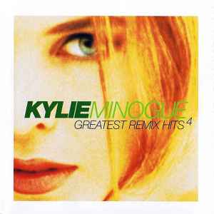 Greatest Remix Hits 4 - Kylie Minogue