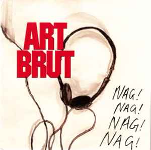 Art Brut - Nag! Nag! Nag! Nag!