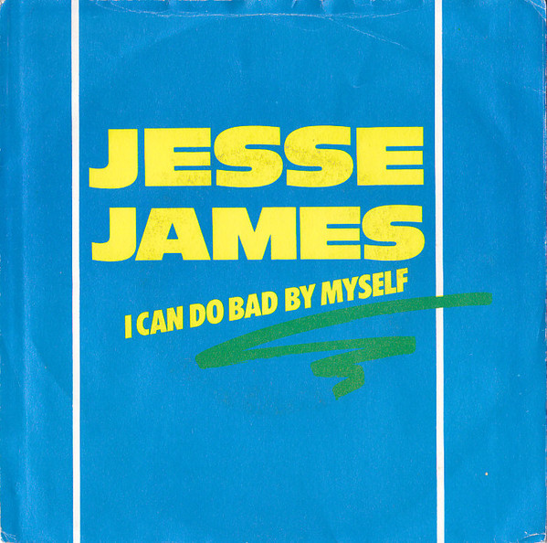 Jesse James – I Can Do Bad By Myself (1987, Vinyl) - Discogs