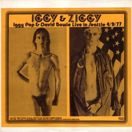 Iggy & Ziggy – Iggy Pop & David Bowie Live In Seattle 4/9/77 (1978