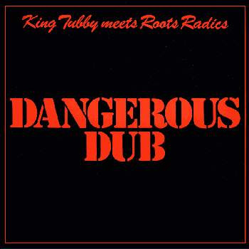 King Tubby Meets Roots Radics - Dangerous Dub | Releases | Discogs