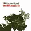 Silicone Soul - Bad Machines