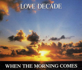 Album herunterladen Love Decade - When The Morning Comes