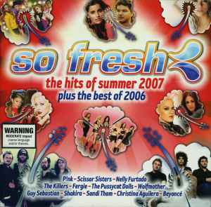So Fresh: The Hits Of Summer 2007 Plus The Best Of 2006 - Various
