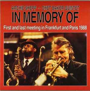 In Memory Of (First And Last Meeting In Frankfurt And Paris 1988) - Archie Shepp - Chet Baker Quintet
