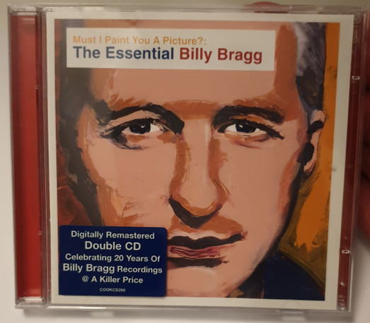 Must I Paint You a Picture? The Essential Billy Bragg