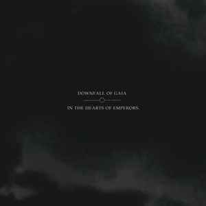 Downfall Of Gaia - Downfall Of Gaia / In The Hearts Of Emperors