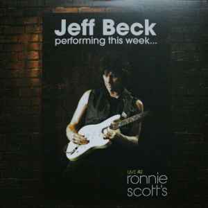 Jeff Beck – Jeff Beck Performing This Week...Live At Ronnie Scott's (2011
