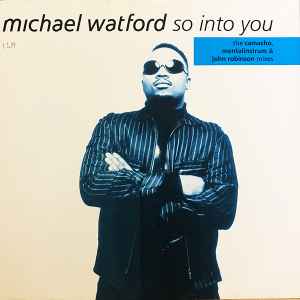 Michael Watford - So Into You (The Camacho, Mentalinstrum And John Robinson Mixes) album cover