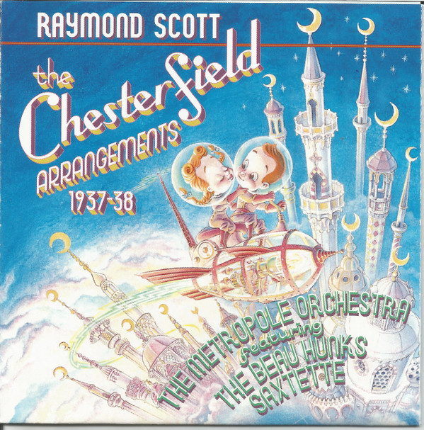 last ned album Raymond Scott The Metropole Orchestra Featuring The Beau Hunks Saxtette - The Chesterfield Arrangements 1937 38