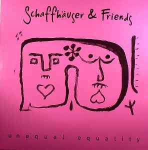Unequal Equality - Schaffhäuser & Friends