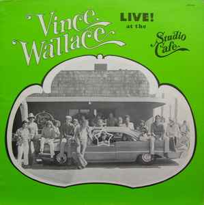 Vince Wallace – Live! At The Studio Cafe (1975, Vinyl) - Discogs