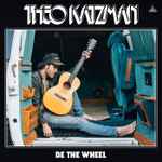 Theo Katzman – Be The Wheel (2023, Vinyl) - Discogs